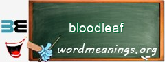 WordMeaning blackboard for bloodleaf